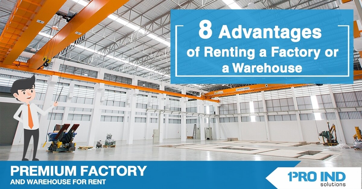 8 Convincing Advantages of Renting a Factory or a Warehouse